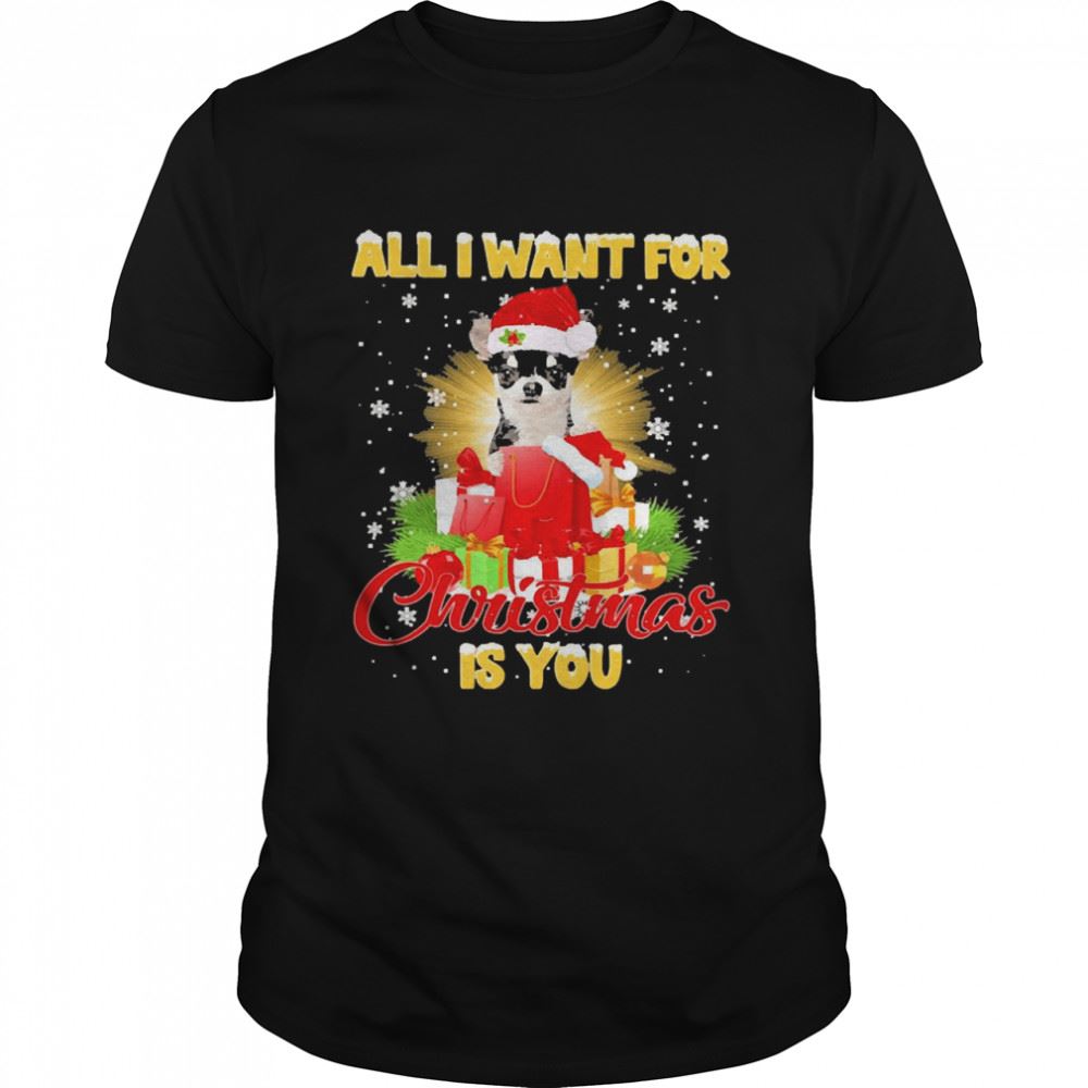 Great Black Chihuahua All I Want For Christmas Is You Sweat T-shirt 
