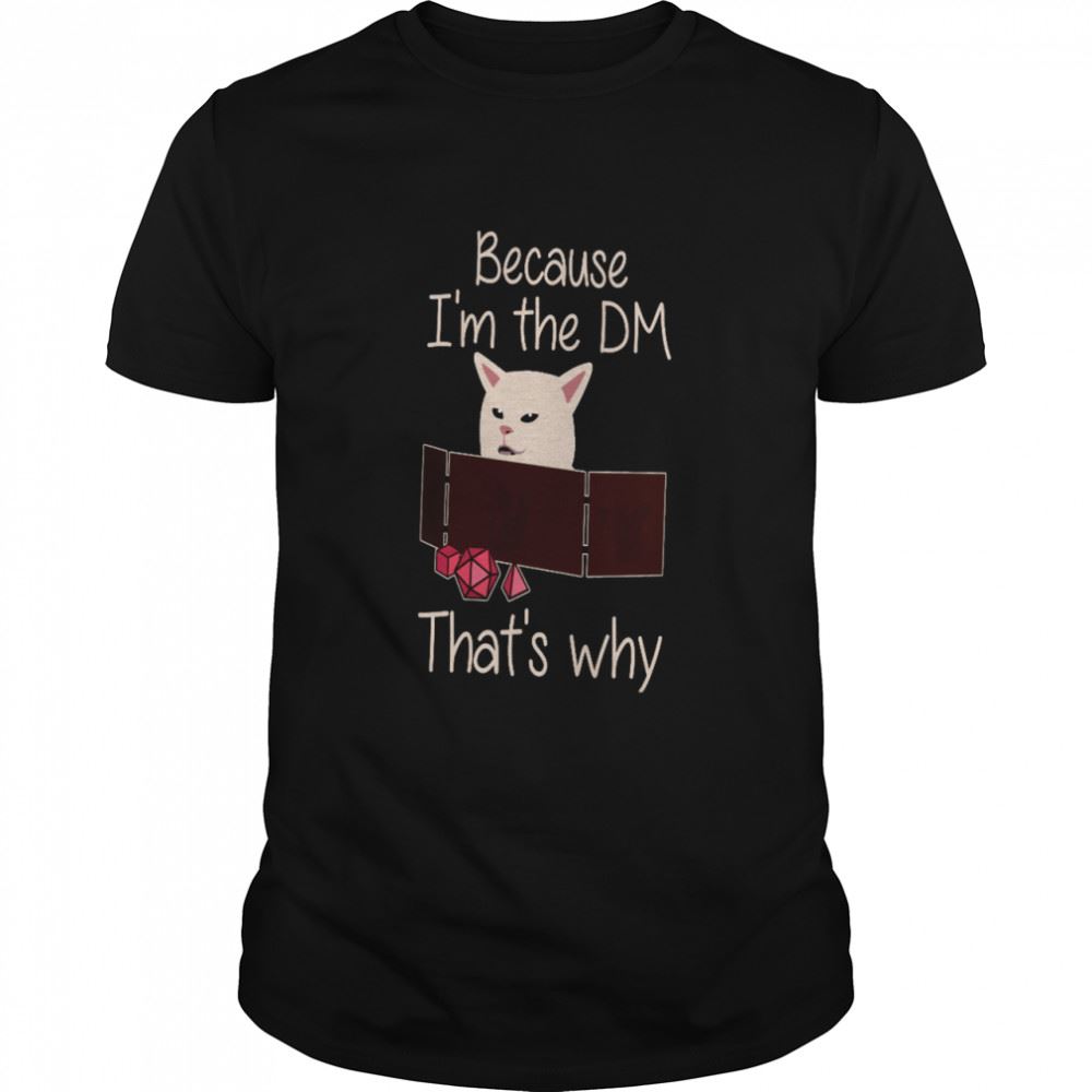 Happy Cat Because Im The Dm Thats Why Shirt 