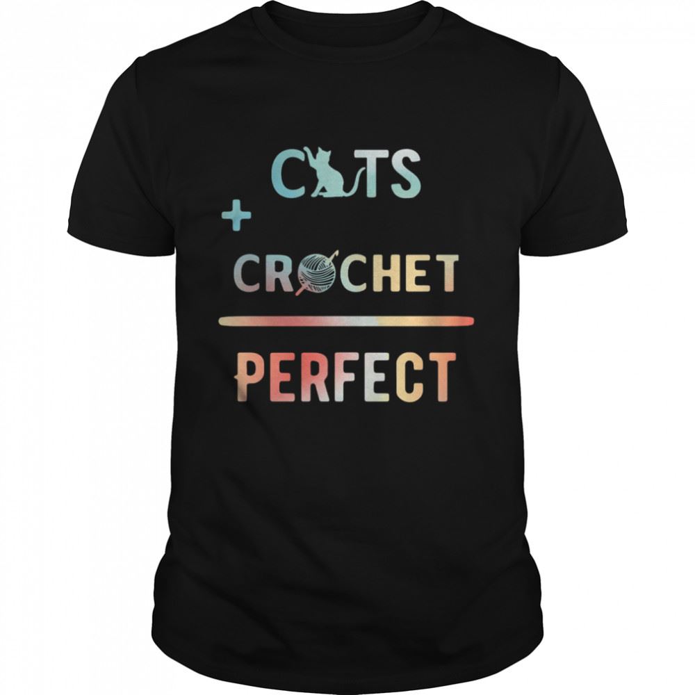 Promotions Cats And Crochet Perfect Shirt 