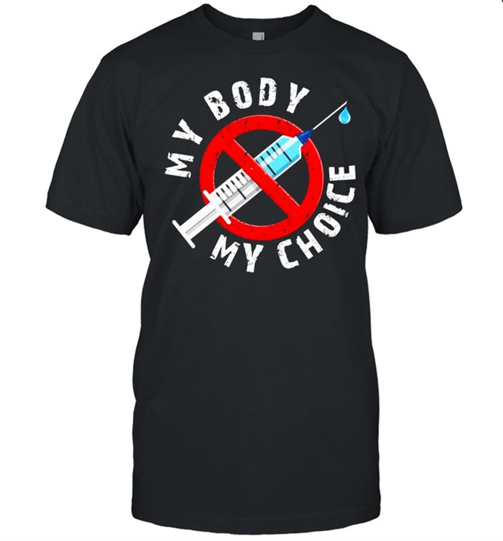 Amazing Distressed My Body My Choice No Forced Vaccines Shirt 
