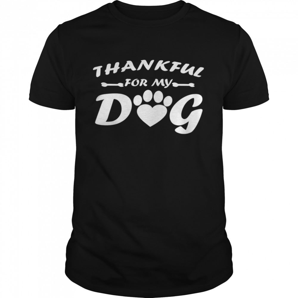 Special Dog Thankful For Me Shirt 
