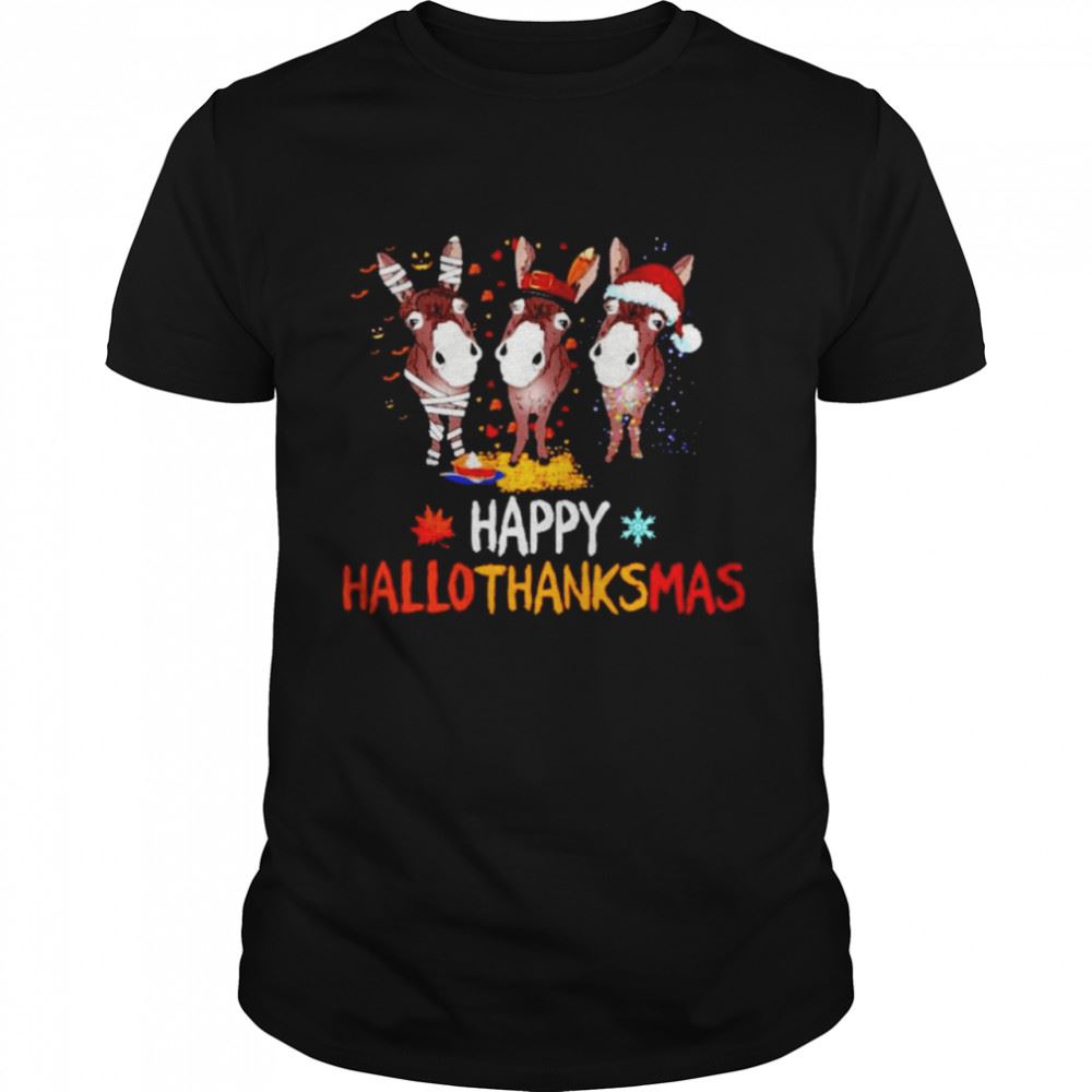 Happy Donkeys Happy Hallothanksmas Halloween Thanksgiving Christmas Shirt 