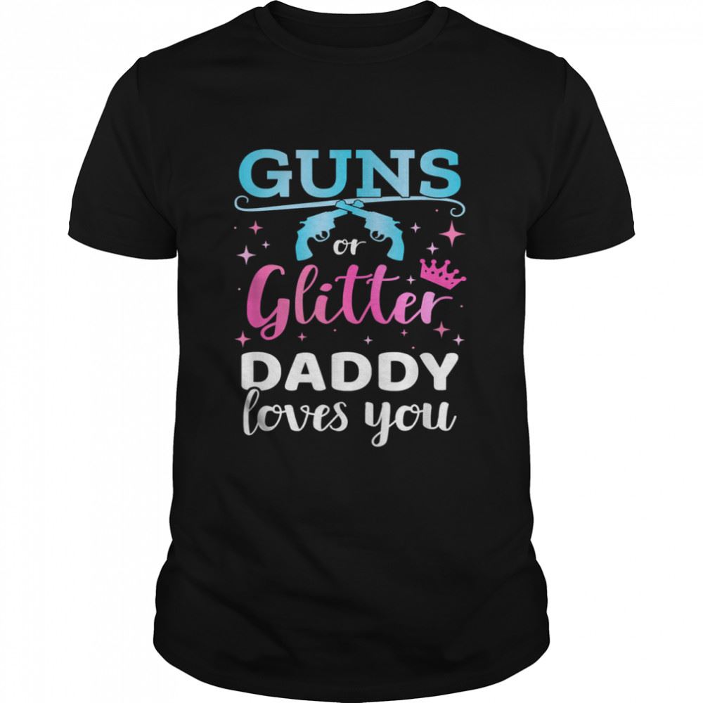 Awesome Gender Reveal Guns Or Glitter Daddy Matching Baby Party T-shirt 