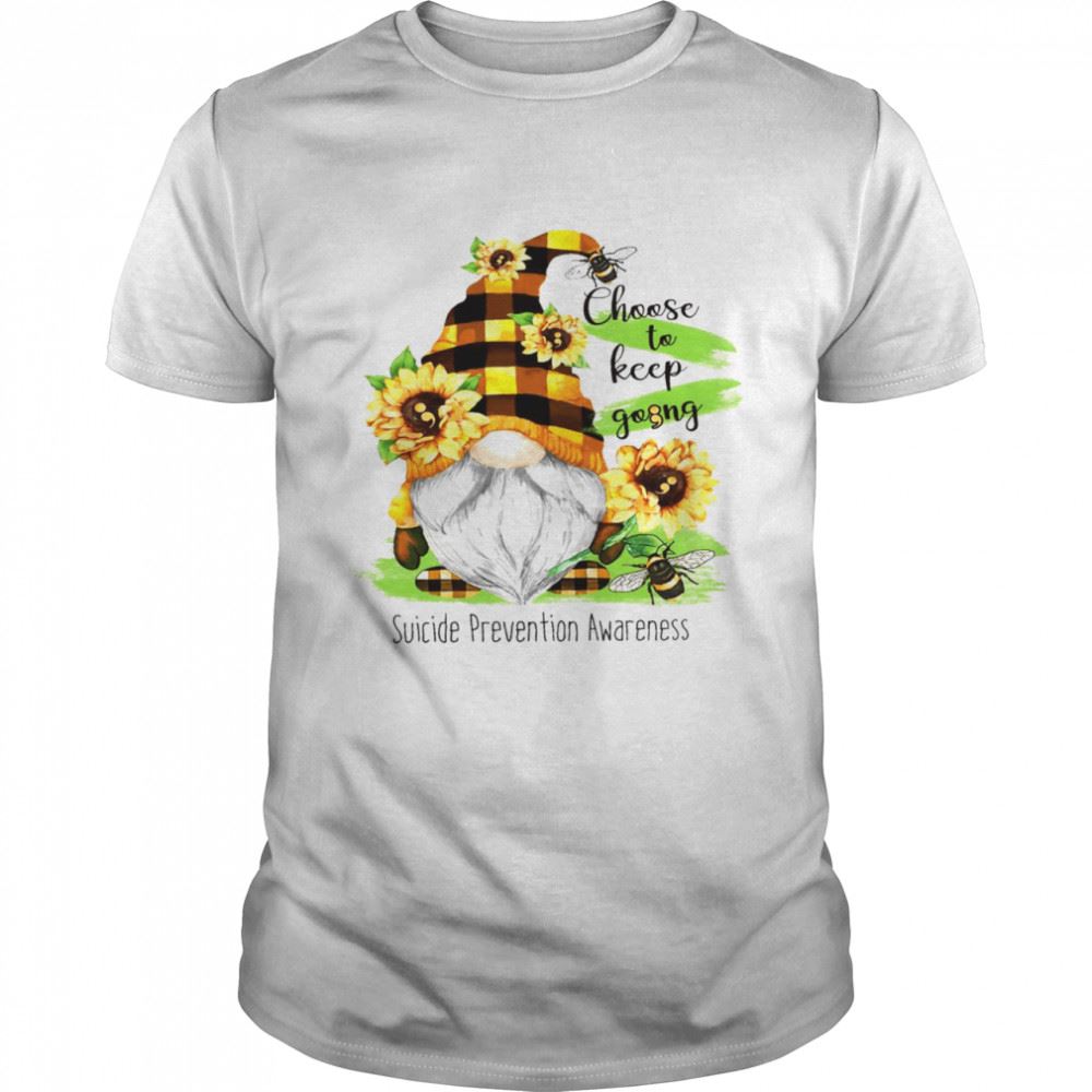 Happy Gnome Yellow Choose To Keep Going Suicide Prevention Awareness Shirt 