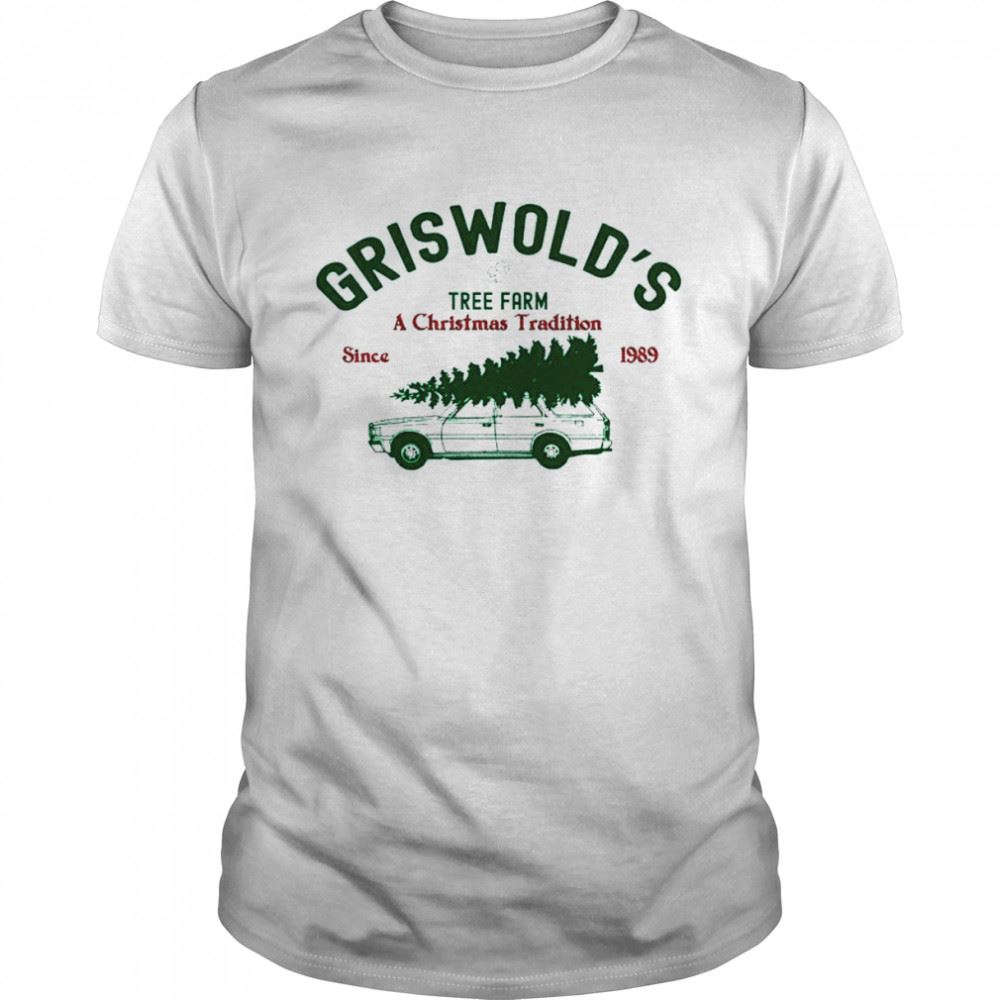 Great Griswolds Tree Farm A Christmas Tradition Since 1989 Shirt 