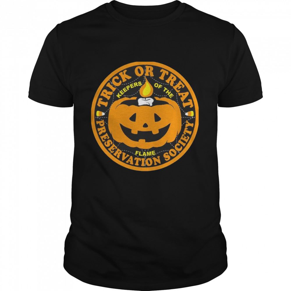 Gifts Halloween Pumpkin Trick Or Treat Preservation Society Keepers Of The Flame Shirt 