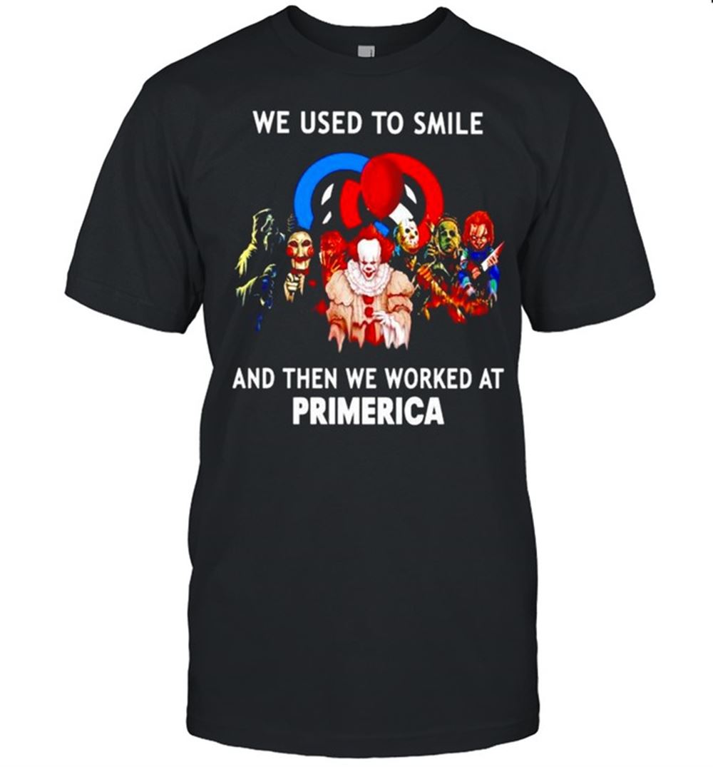 Awesome Horror Halloween We Used To Smile And Then We Worked At Primerica Shirt 