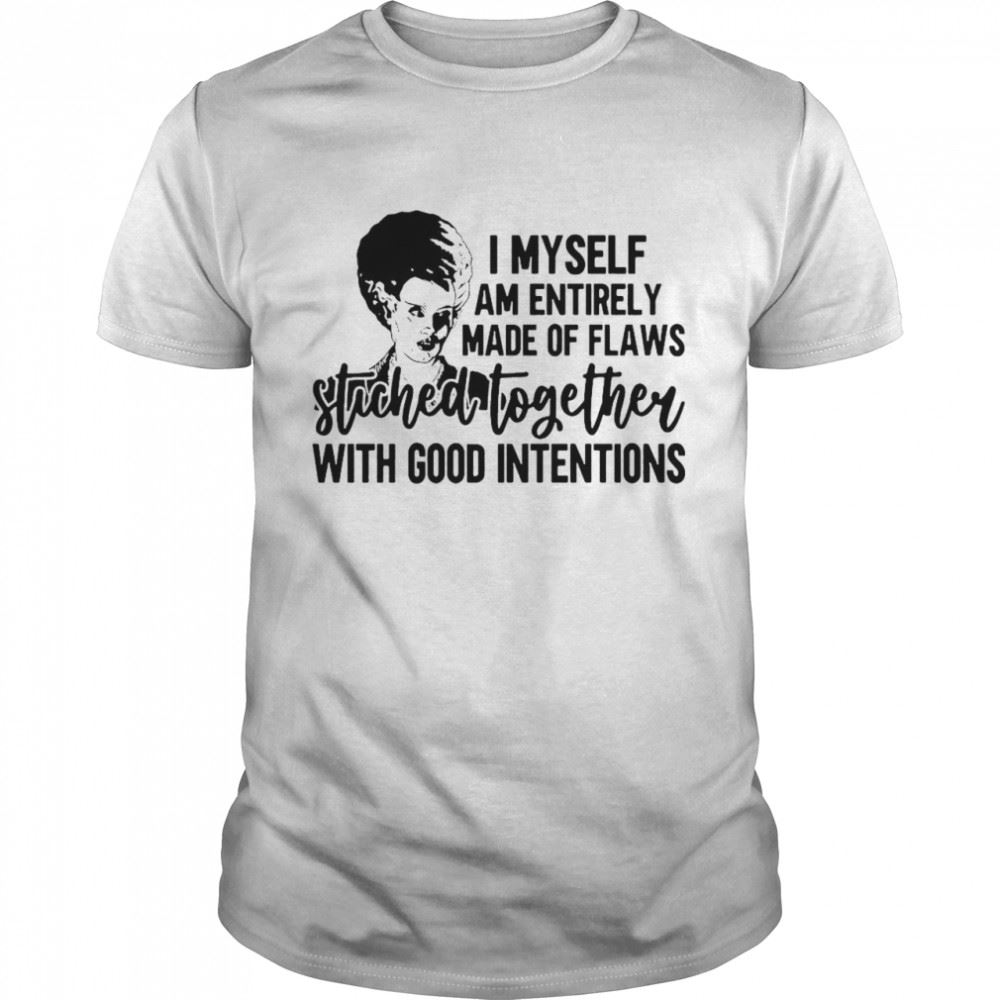 Awesome I Myself Am Entirely Made Of Flaws Stiched Together With Good Intentions T-shirt 