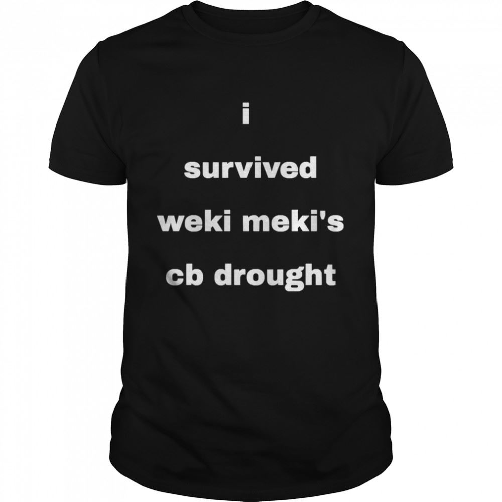 Amazing I Survived Weki Mekis Cb Drought T-shirt 