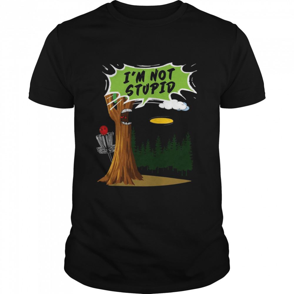 Gifts Im Not Stupid Tree Shirt 
