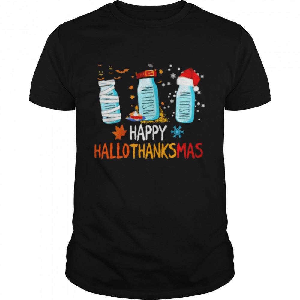 Limited Editon Insulin Happy Hallothanksmas Christmas Shirt 