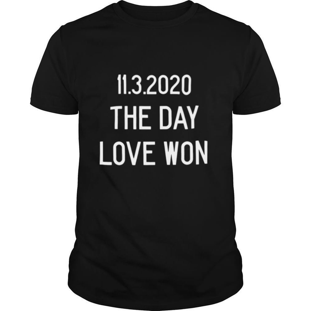 Attractive 1132020 The Day Love Won Shirt 