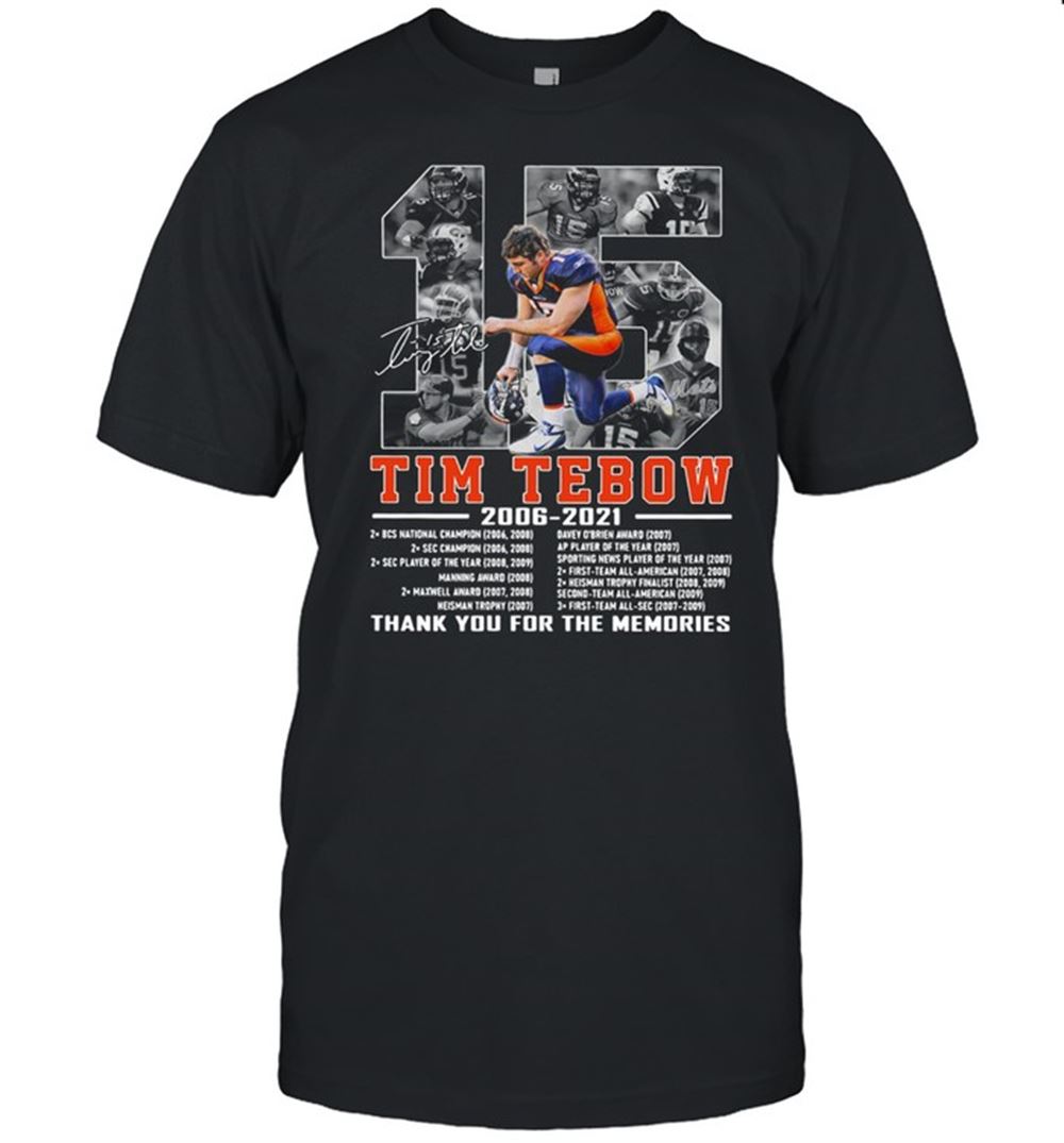 Awesome 15 Tim Tebow 2006-2021 Thank You For The Memories Signature Shirt 