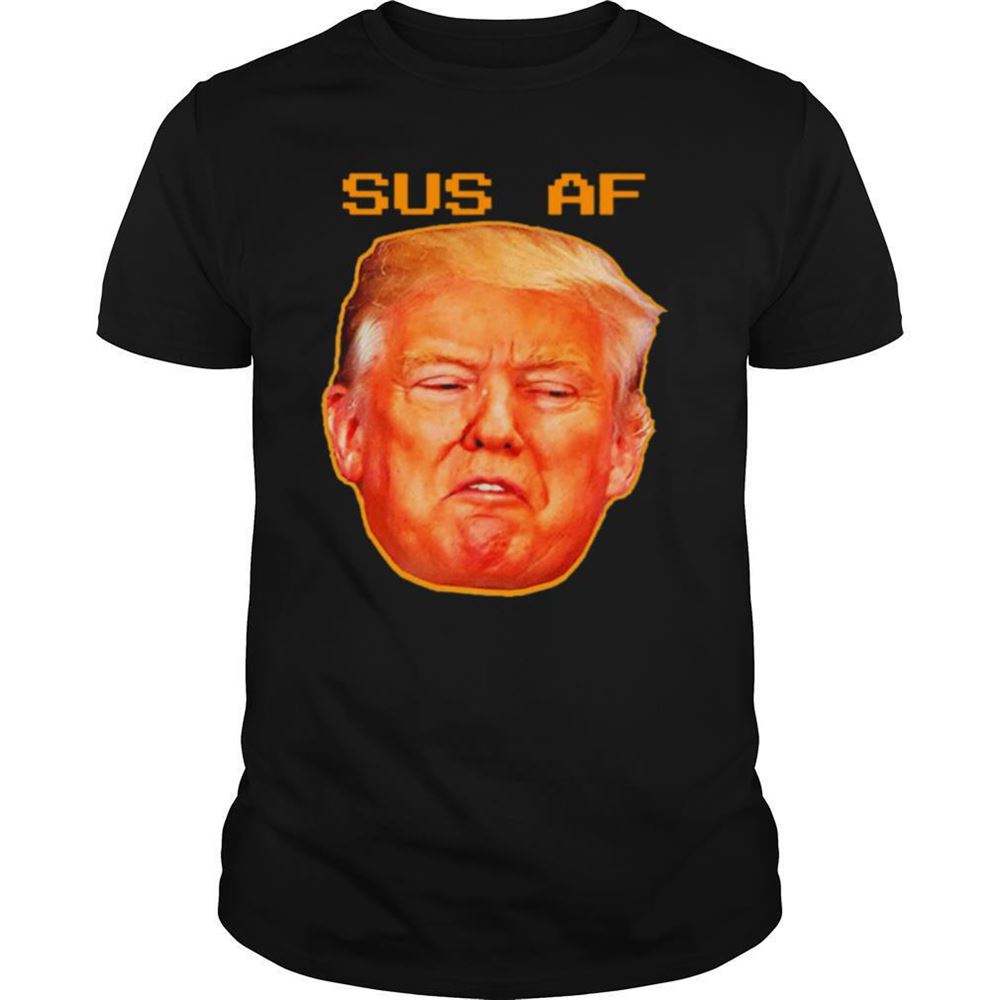 Special 2020 Sus Af President Donald Trump Shirt 