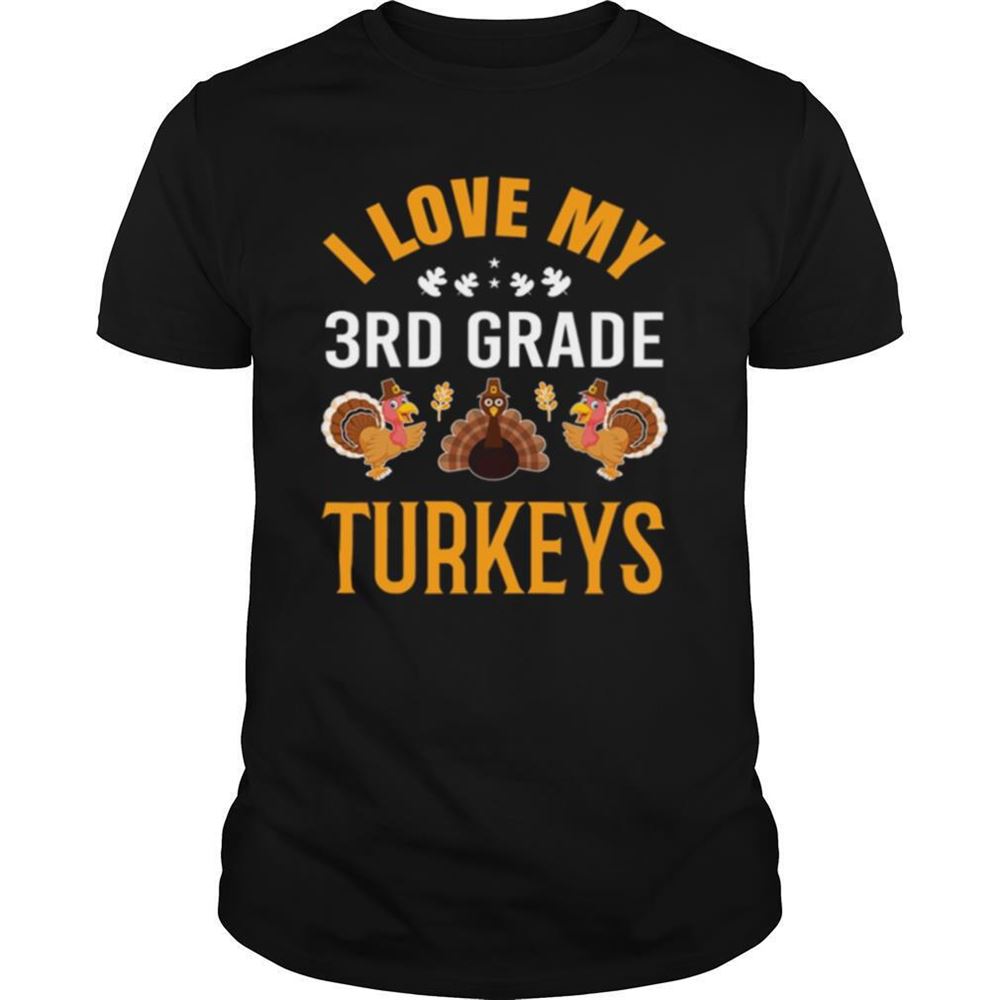 Best 3rd Grade Teacher Loves Turkeys Thanksgiving Shirt 