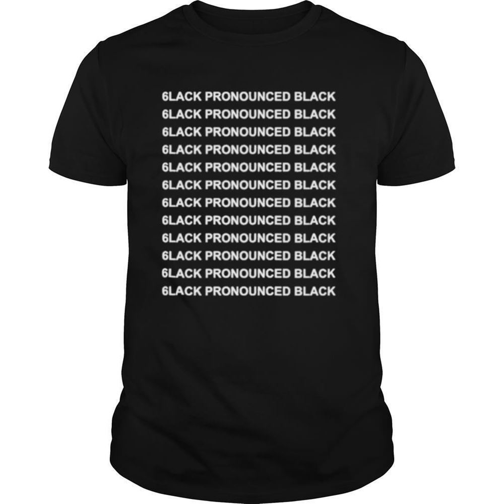 Great 6lack Merch Pronounced Black Shirt 