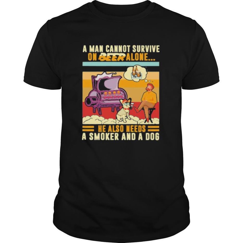 Awesome A Man Cannot Survive On Beer Alone He Also Needs A Smoker And A Dog Bbq Vintage Retro Shirt 