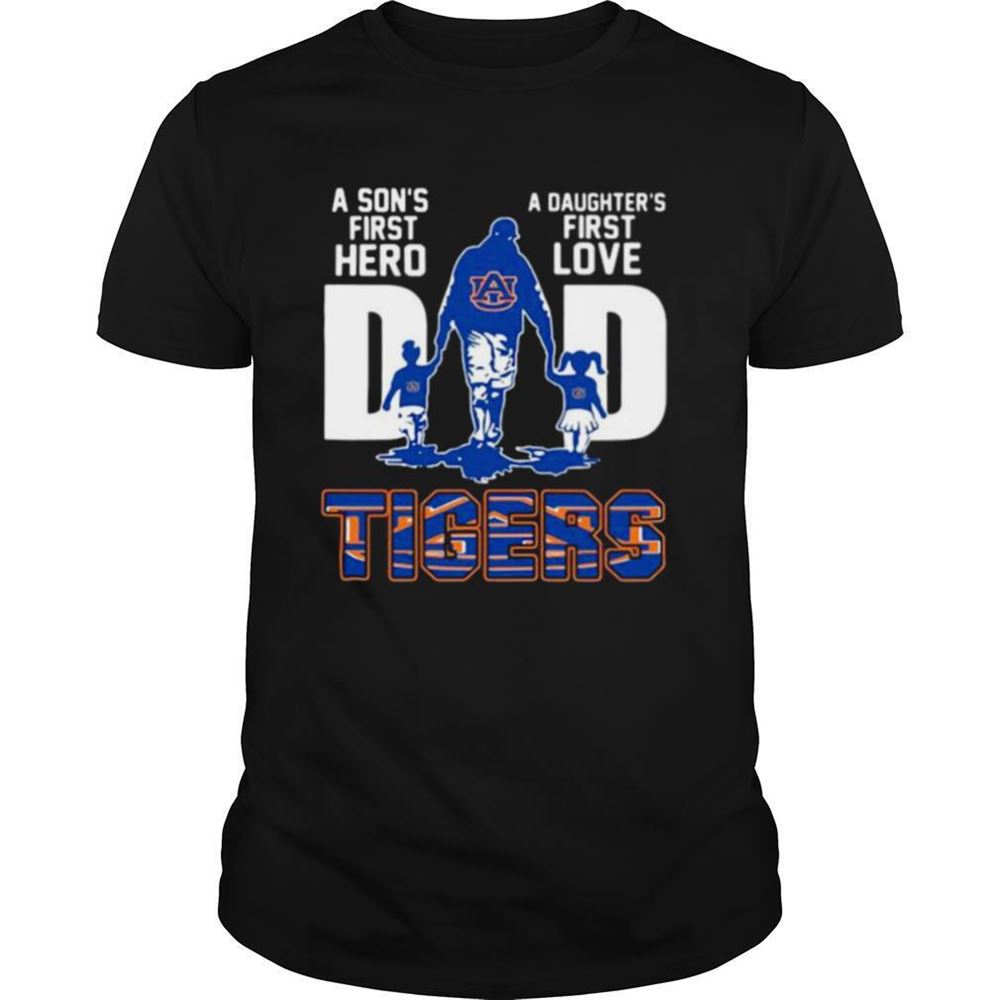 Amazing A Sons First Hero Dad A Daughters First Love Auburn Tigers Shirt 