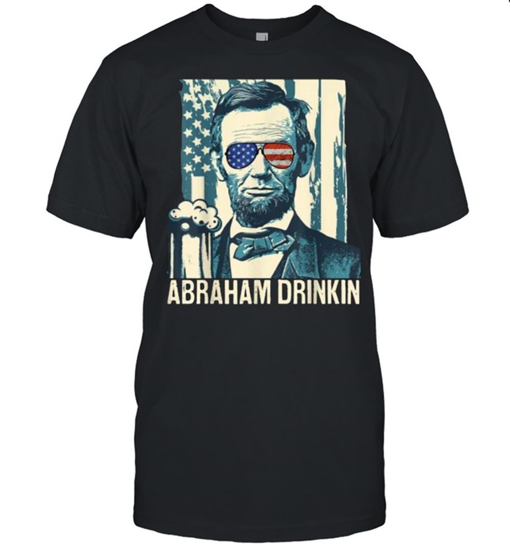 High Quality Abraham Drinkin Funny Lincoln 4th Of July Independence Sunglasses Usa Flag T-shirt 