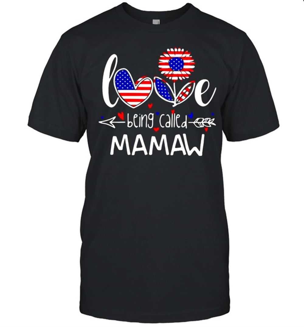 High Quality American Flag Flower Love Being Called Mamaw T-shirt 