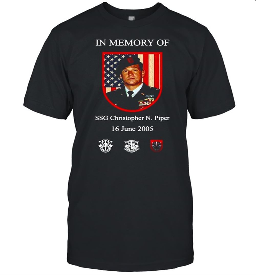 Gifts American Flag In Memory Of Ssg Christopher N Piper 16 June 2005 T-shirt 