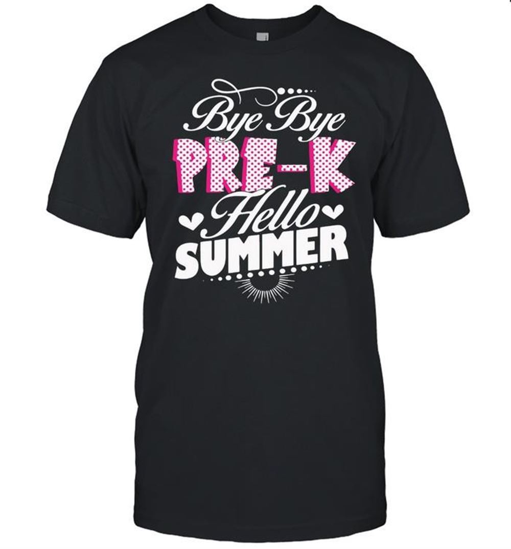 Awesome Bye Bye Pre-k Hello Summer T-shirt 