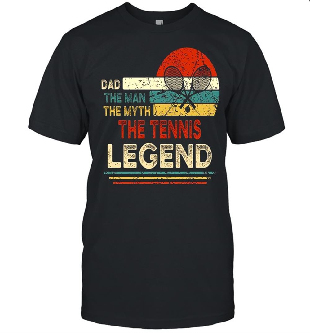 Promotions Dad The Man The Myth The Tennis Legend Shirt 