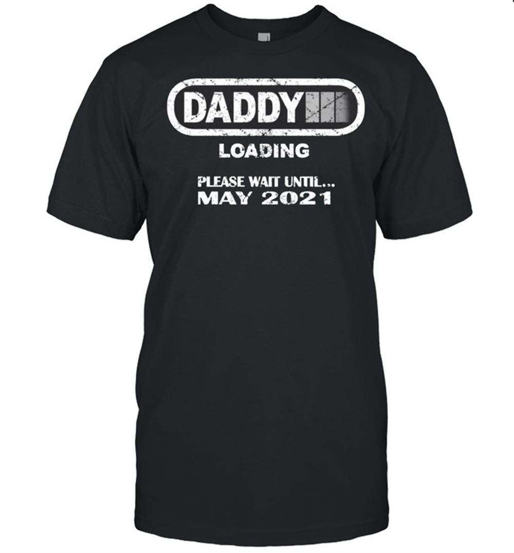 Gifts Daddy To Be May 2021 New Dad Loading Vintage Shirt 