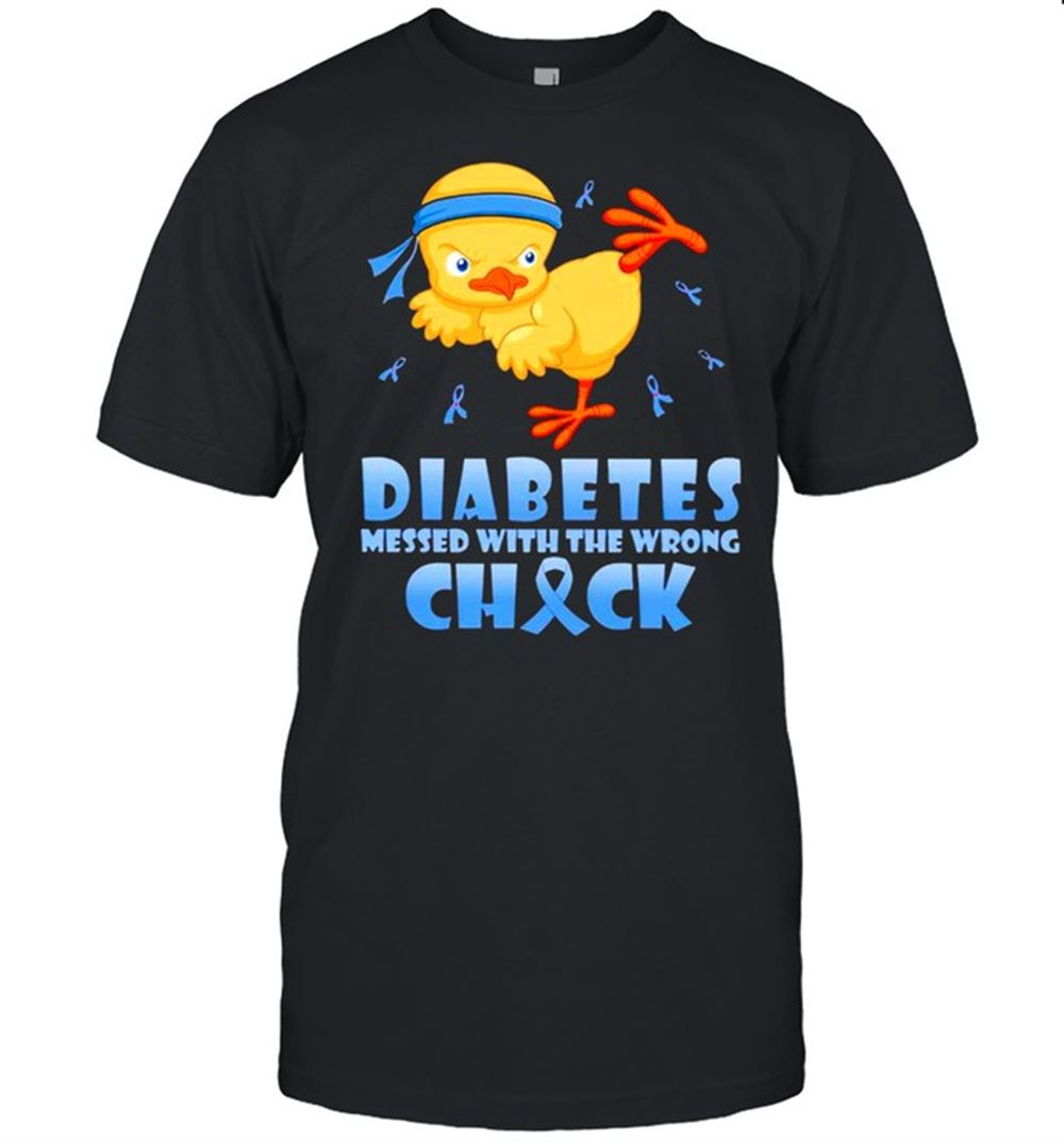 High Quality Diabetes Messed With The Wrong Chick Shirt 