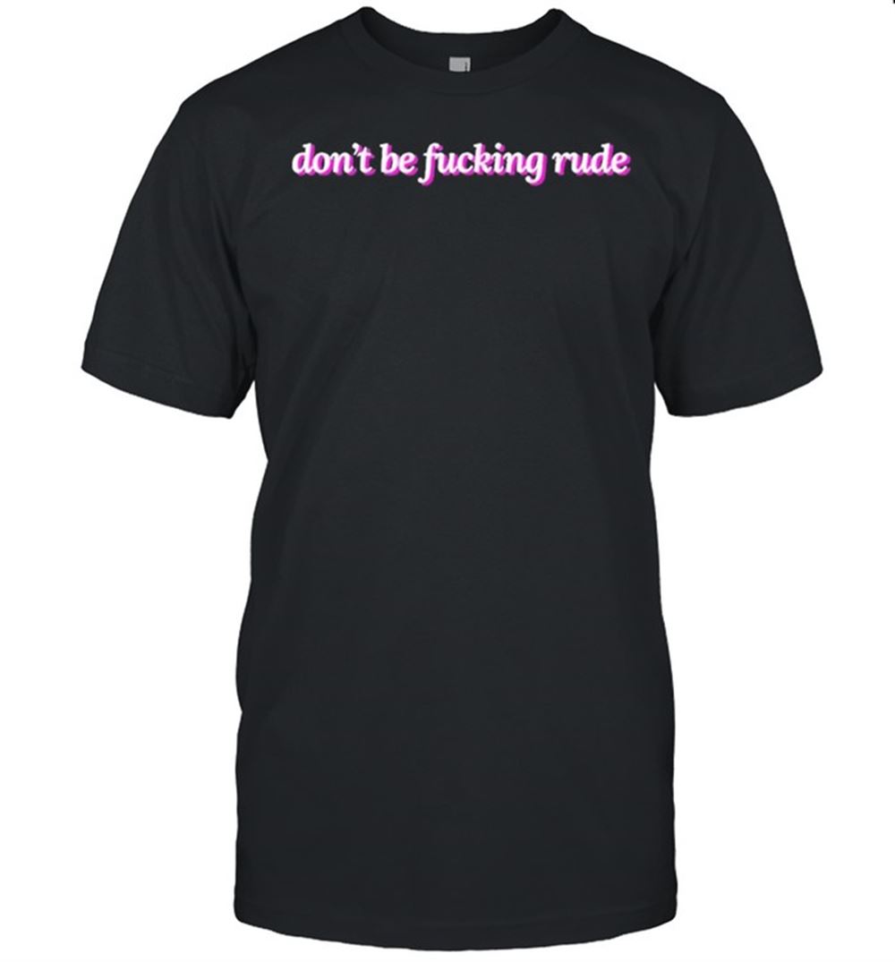 Gifts Dont Be Fucking Rude 2021 Shirt 