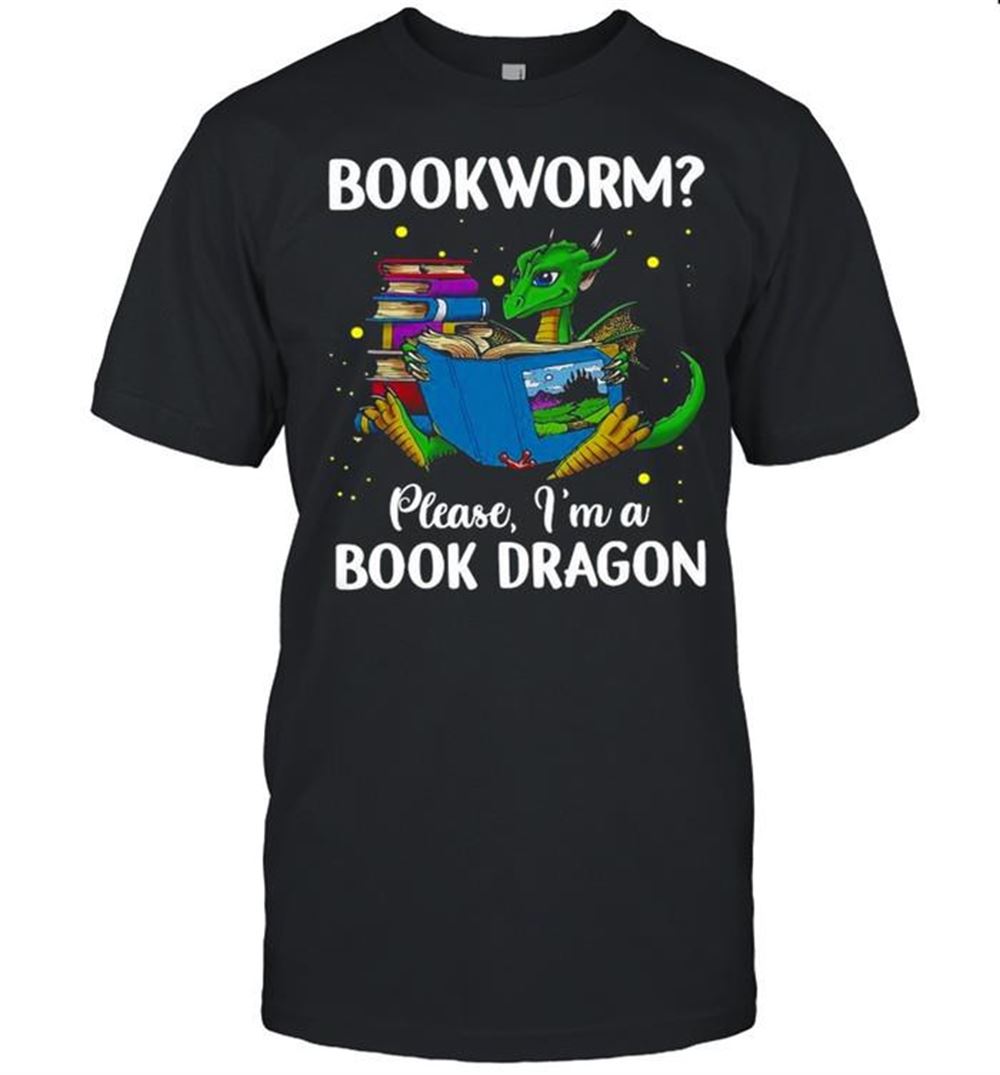 Special Dragon Bookworm Please Im A Book Dragon Shirt 