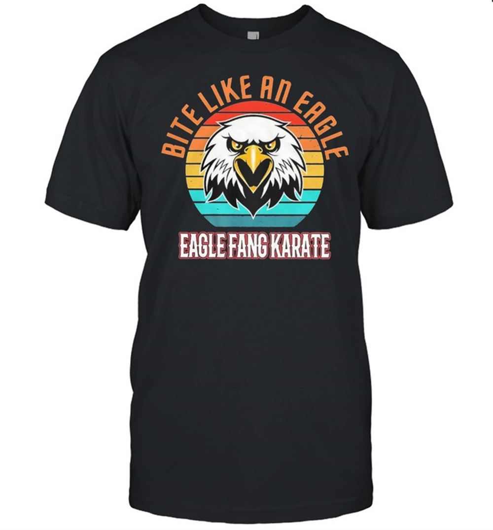 Promotions Eagle Fang Karate Bite Like An Eagle Vintage Shirt 