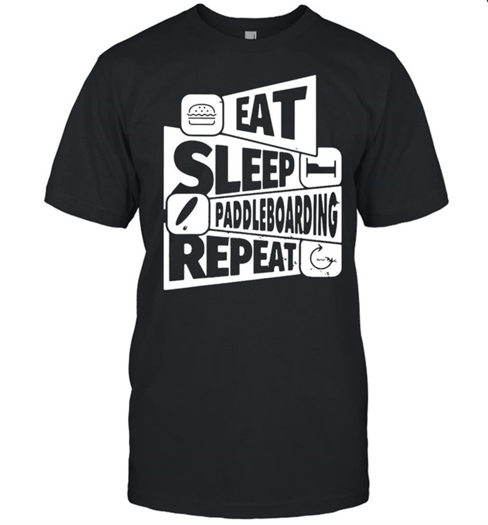 Great Eat Sleep Paddleboarding Repeat T-shirt 