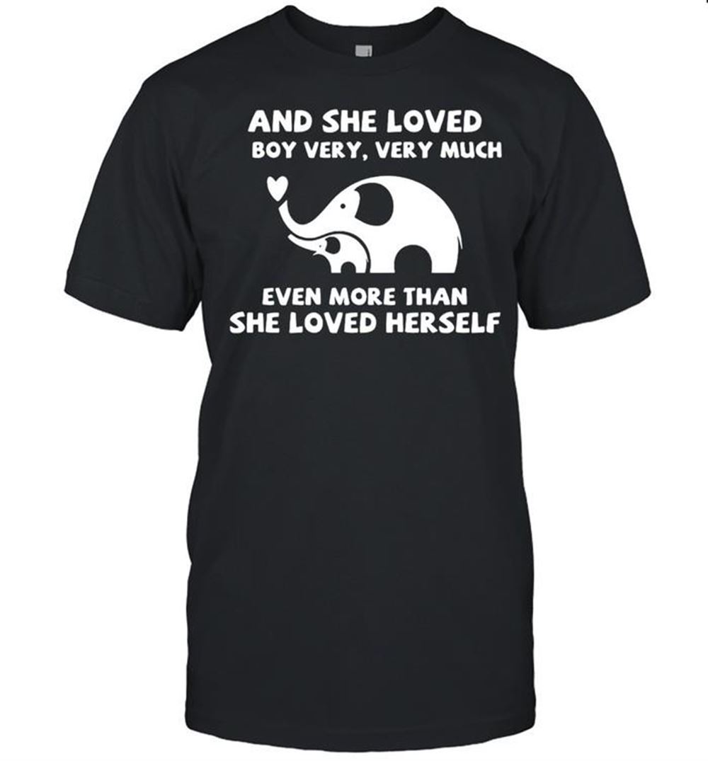 Limited Editon Elephant And She Loved A Boy Very Very Much Even More Than She Loved Herself Shirt 