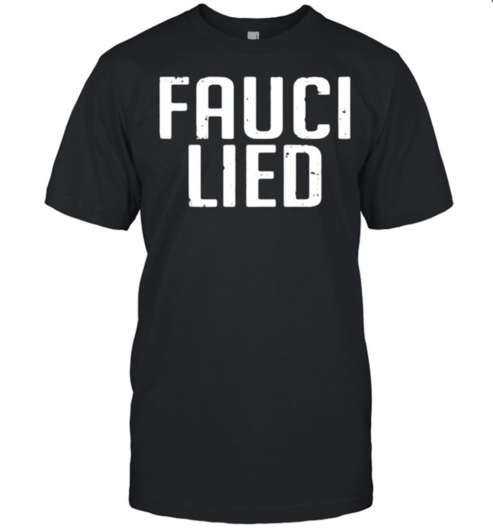 Great Fauci Lied Shirt 