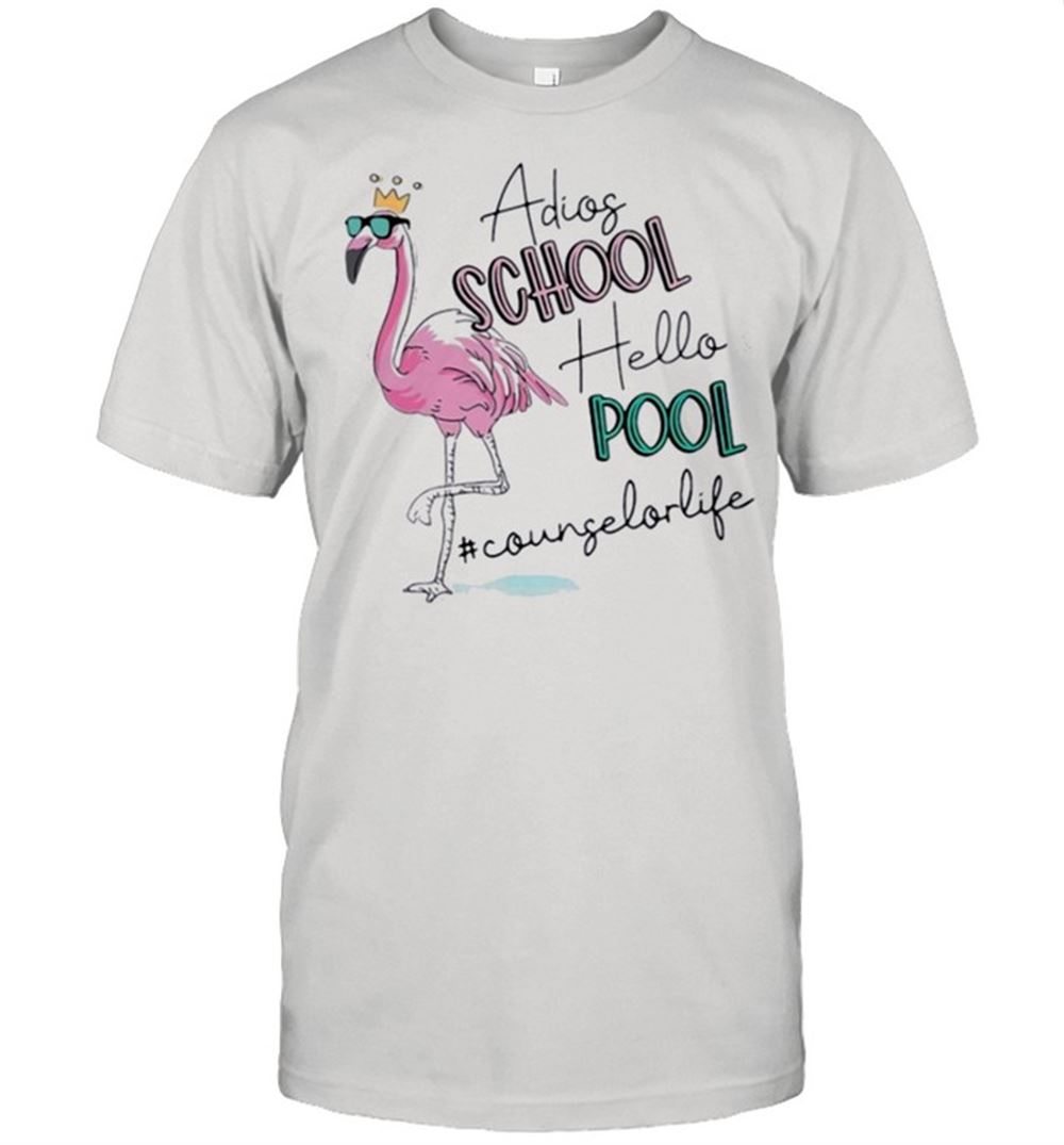 Happy Flamingo Adios School Hello Pool Counselor Life Shirt 