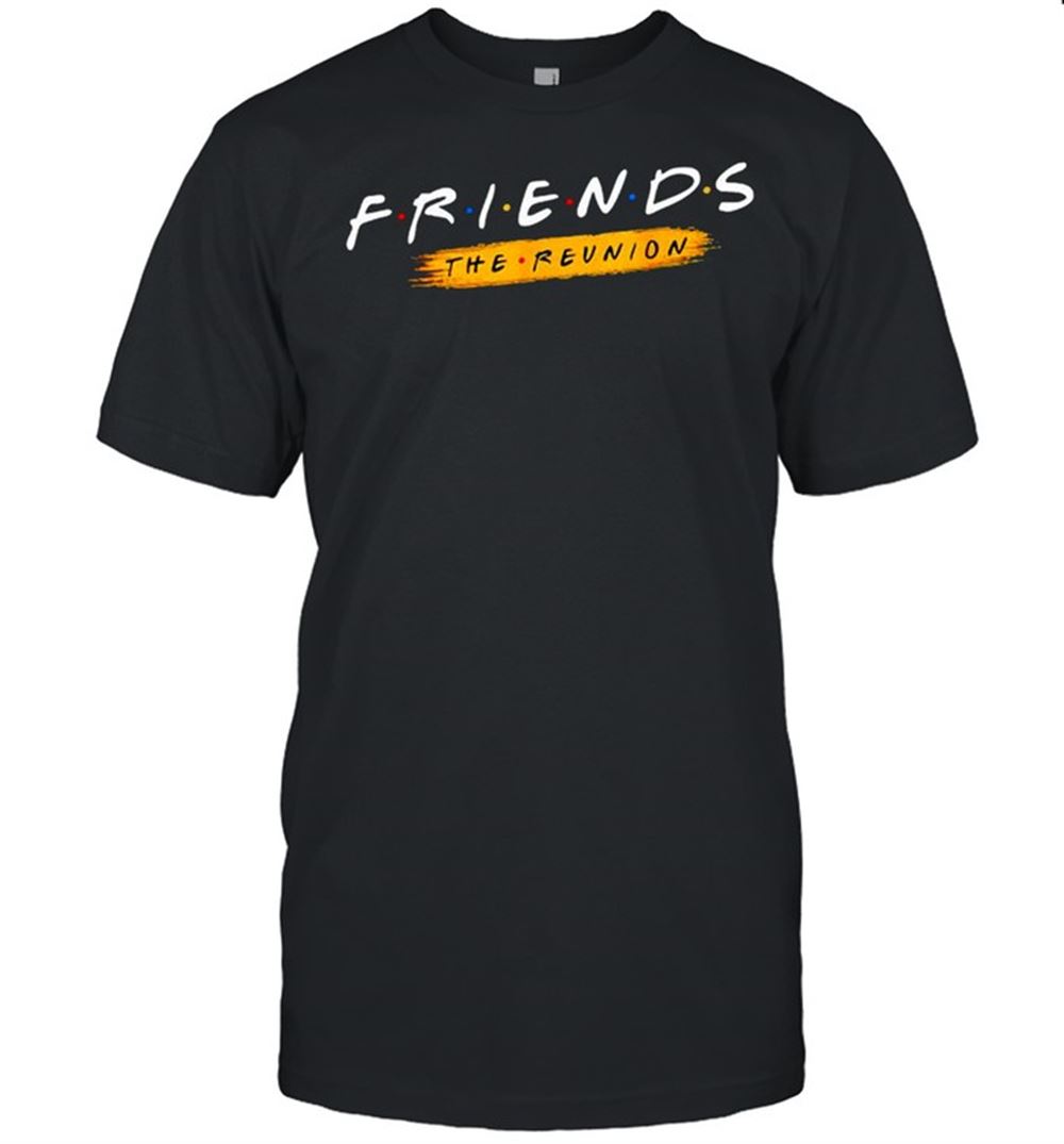 Special Friends Tv Show The Reunion Shirt 