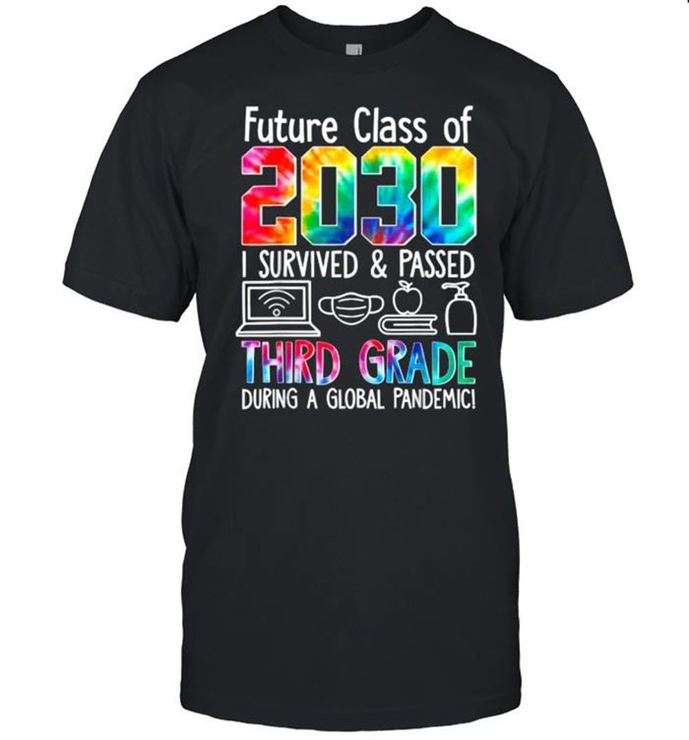 Happy Future Class Of 2030 I Survived Passed Third Grade During A Global Pandemic Teacher Back To School T-shirt 