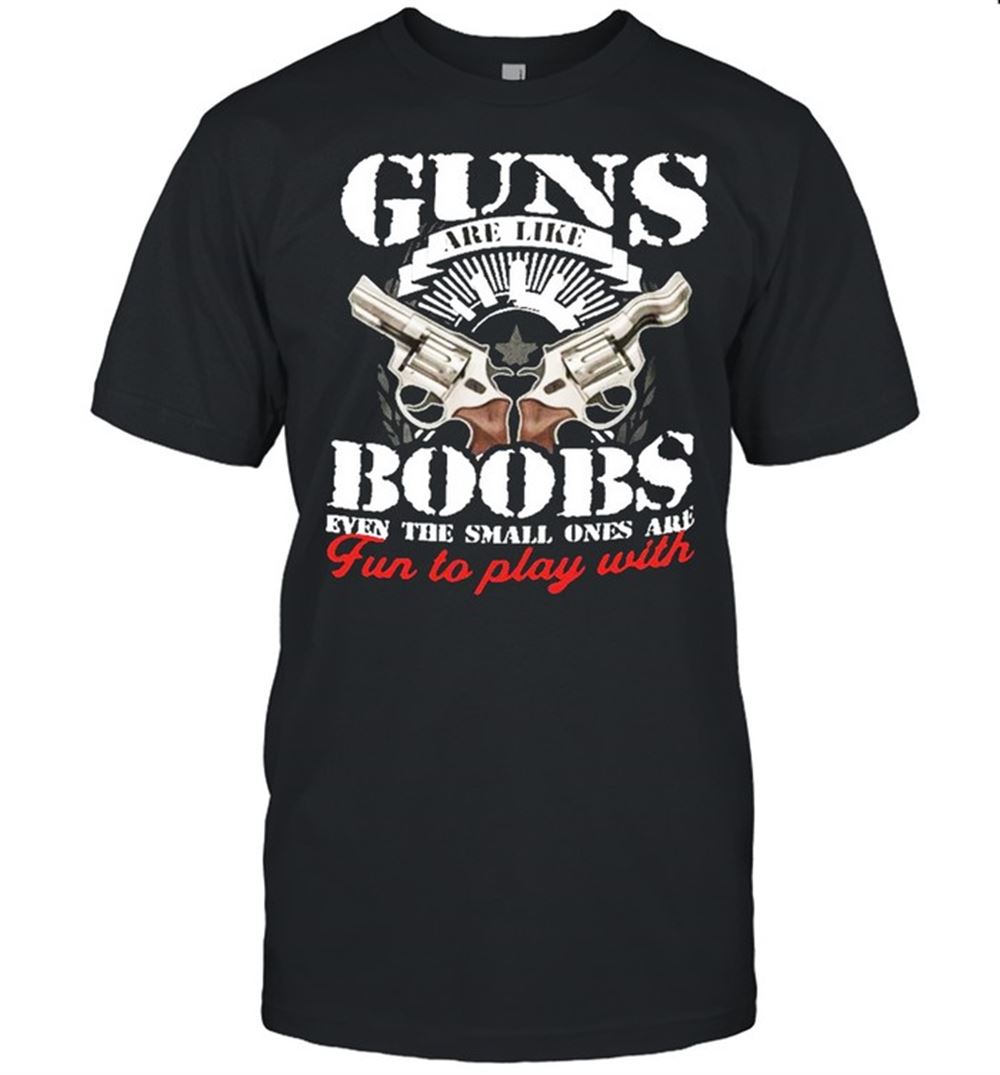 Best Guns Ar Like Boobs Shirt 
