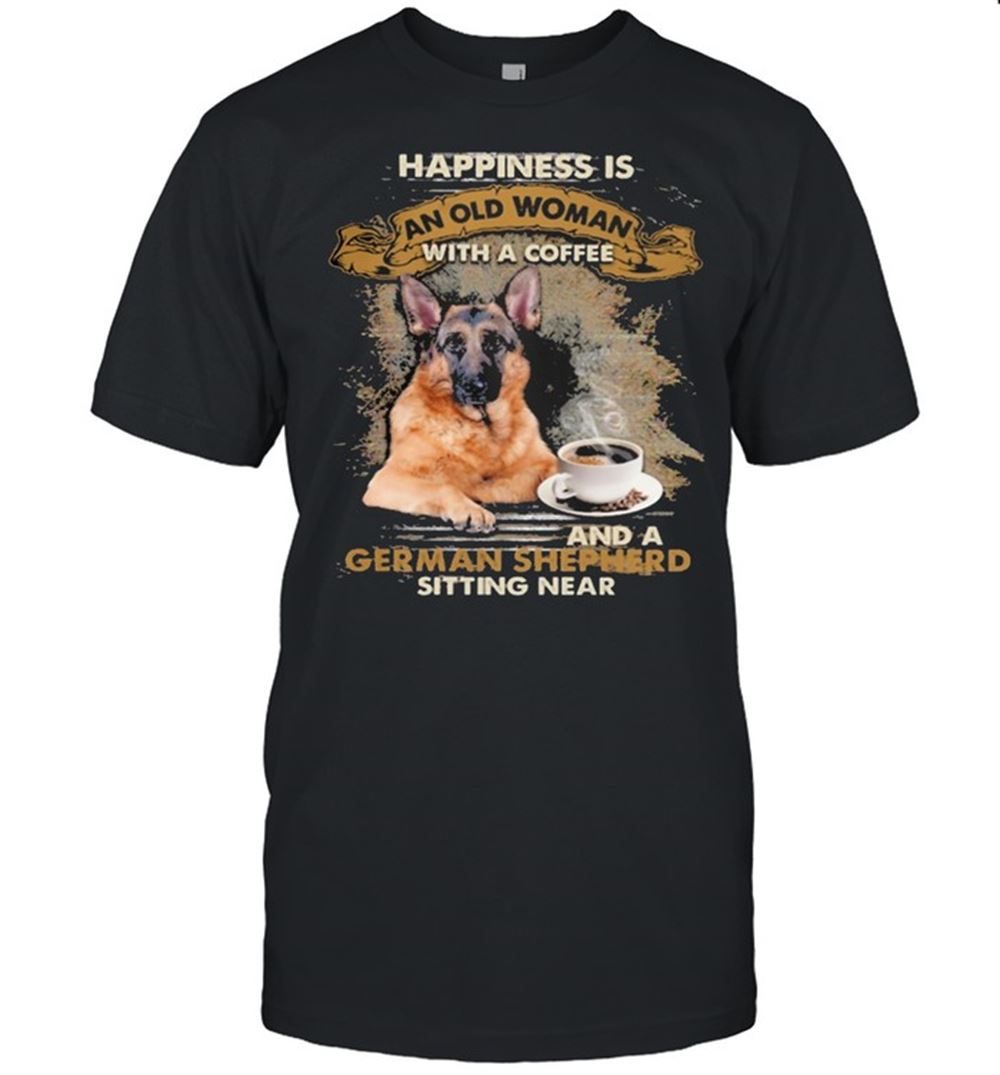 Great Happiness Is An Old Woman With A And A Coffee German Shepherd Sitting In Shirt 