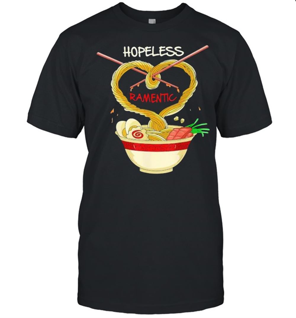 Limited Editon Hopeless Ramentic Love Shirt 