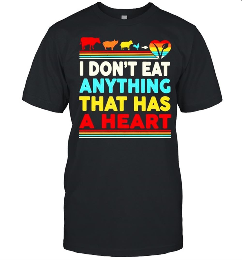 Amazing I Dont Eat Anything That Has A Heart Animal Vintage Shirt 