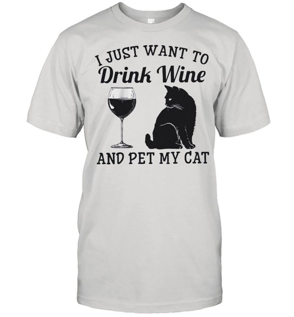 Happy I Just Want To Drink Wine And Pet My Cat Shirt 