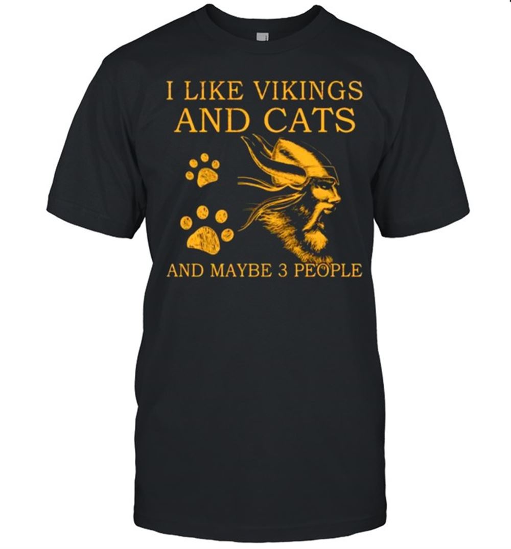 Best I Like Vikings And Cats And Maybe 3 People Shirt 