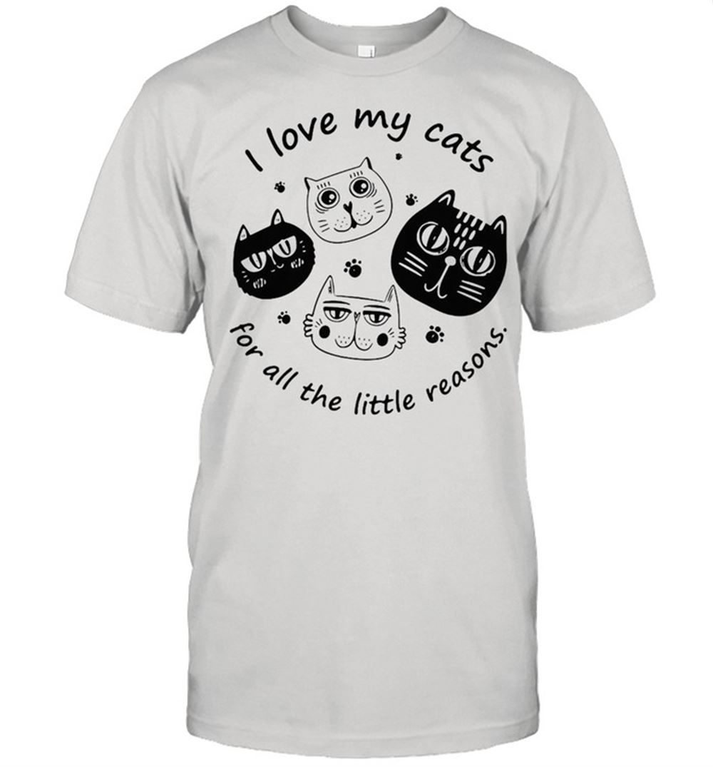 Best I Love My Cats For All The Little Reasons T-shirt 