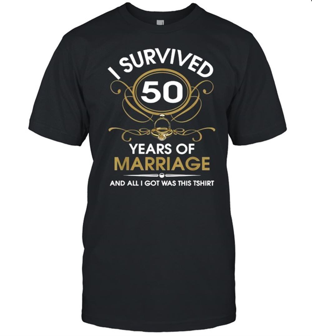 Great I Survived 50 Years Of Marriage 50th Wedding Anniversary T-shirt 