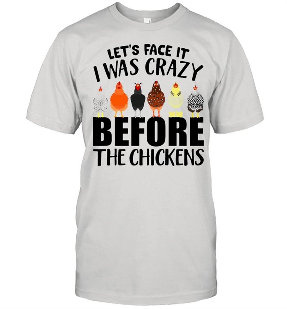 Special I Was Crazy Before The Chickens T-shirt 