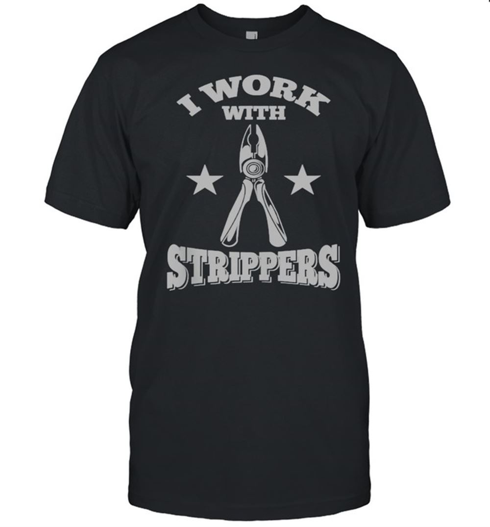 Amazing I Work With Strippers Stars Shirt 