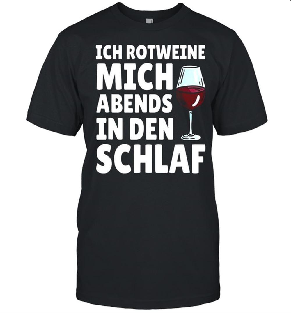 Awesome Ich Rotweine Mich Abends In Den Schlaf Shirt 