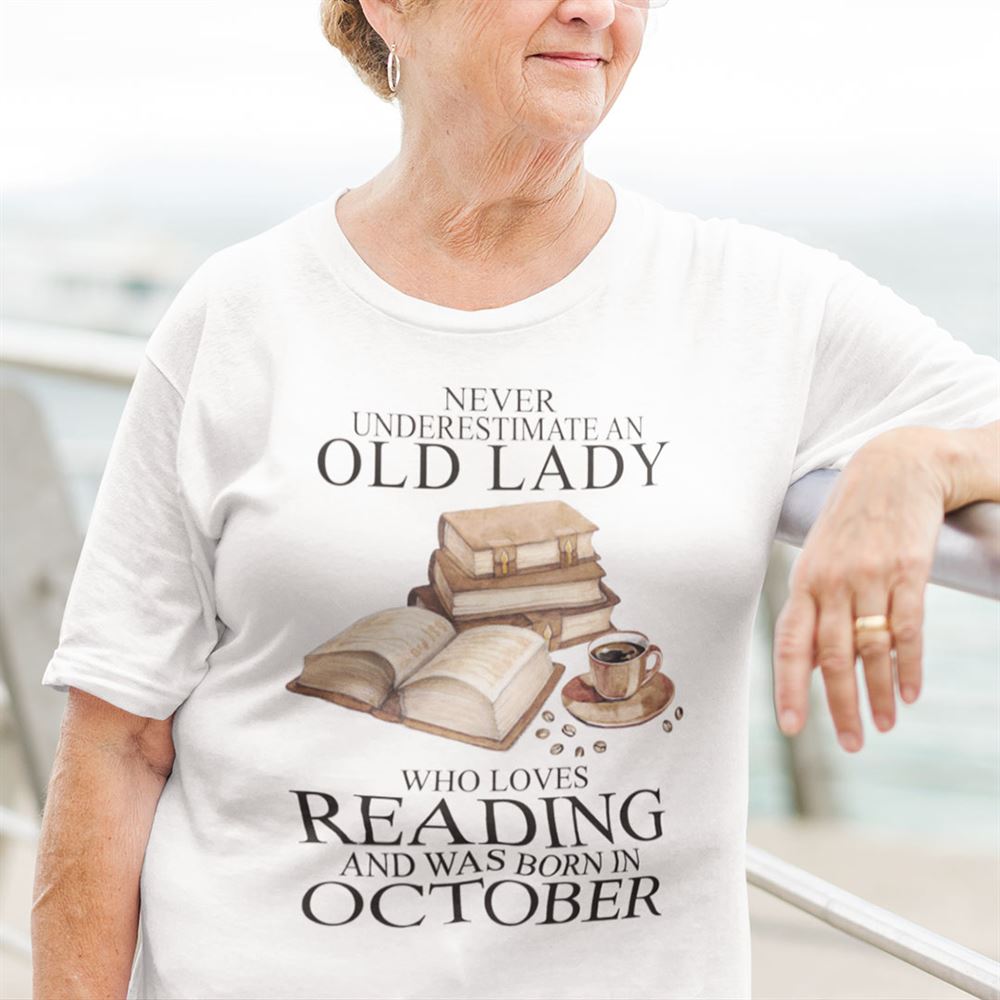 Best An Old Lady Loves Reading And Was Born In October Shirt 